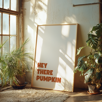 Hey there pumpkin poster