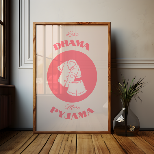 Pink Less Drama More Pyjama Poster