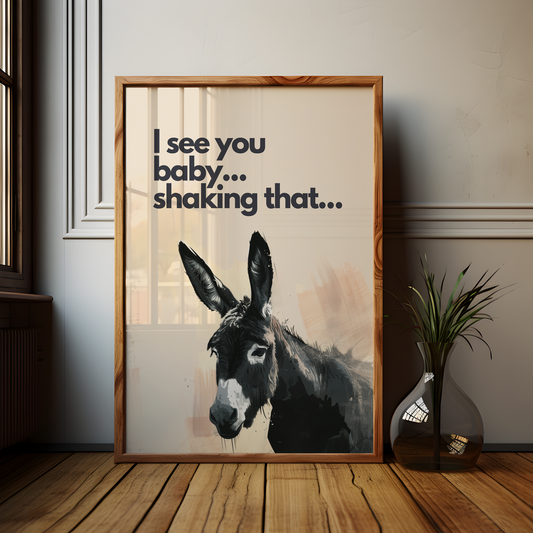 I See You Baby... Shaking That... Humorous Donkey Poster