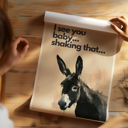 I See You Baby... Shaking That... Humorous Donkey Poster