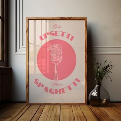 More Spaghetti Less Upsetti Pink Poster