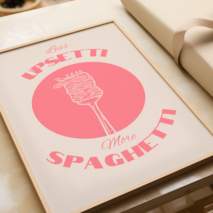 More Spaghetti Less Upsetti Pink Poster